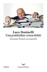 Luca Doninelli – Una gratitudine senza debiti. Giovanni Testori, un maestro (2018)