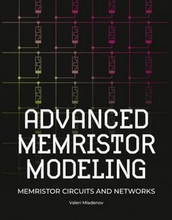 Advanced Memristor Modeling Memristor Circuits and Networks Advanced Memristor Modeling Memristor Circuits and Networks