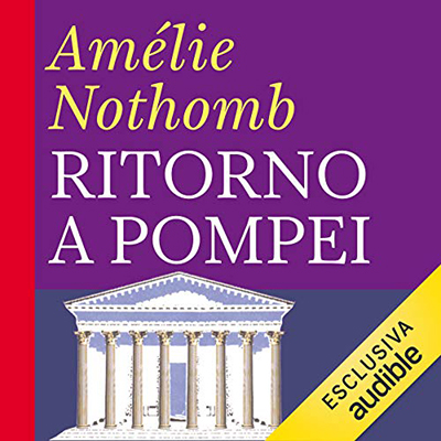 Amélie Nothomb - Ritorno a Pompei (2018) (mp3 - 64 kbps)