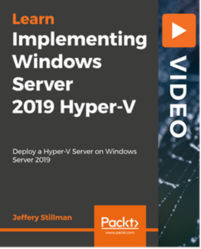 Implementing Windows Server 2019 Hyper-V