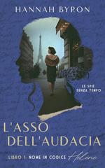 Hannah Byron – Le spie senza tempo Vol. 4. L’Asso dell’Audacia. Nome in codice Hélène (Libro 1 della trilogia) (2026)
