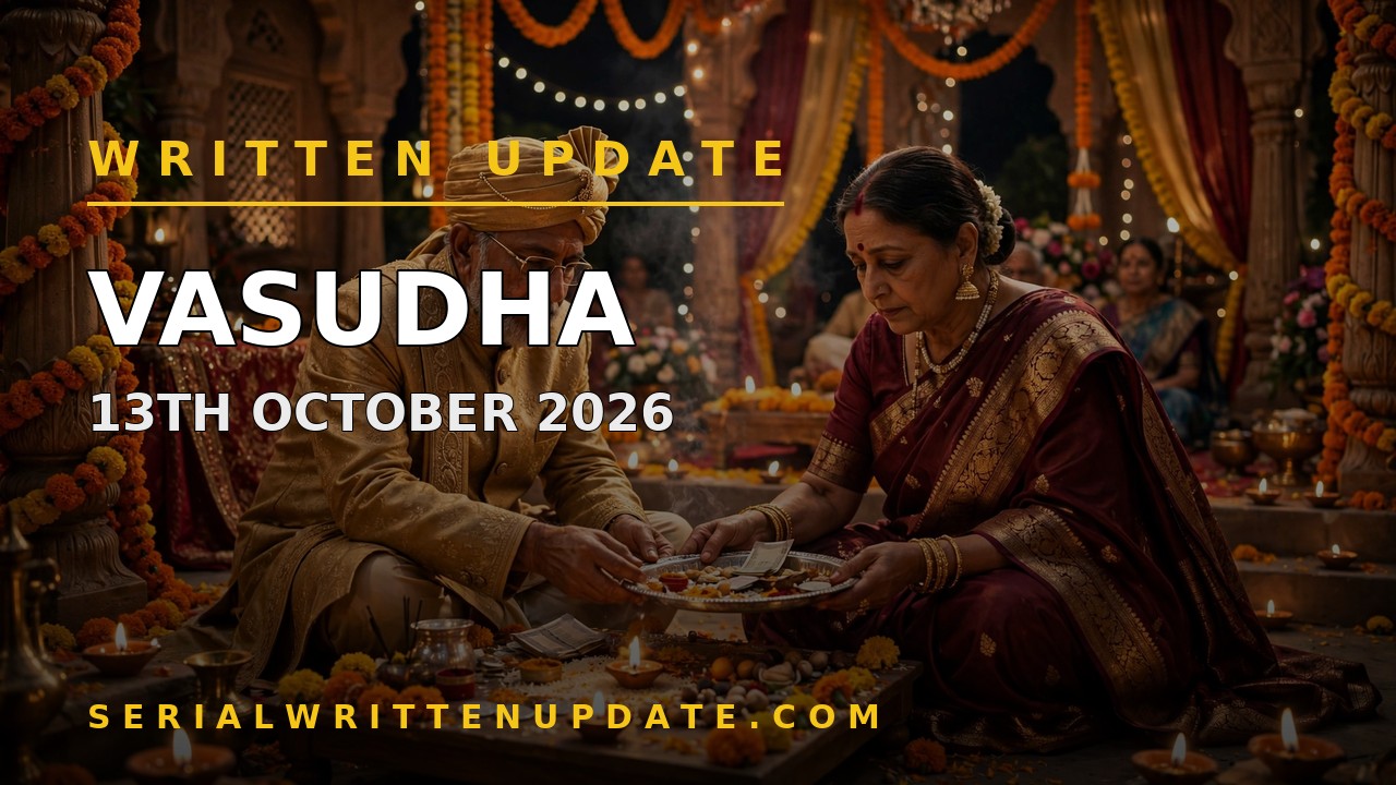 Vasudha upcoming 13th October 2026 written update: Chandrika asks Hanumant for Vasudha's hand