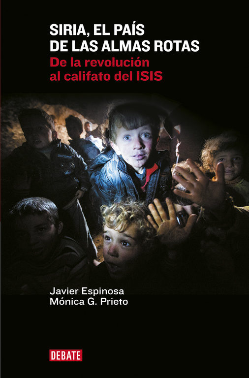 9788499925967 - Siria el pais de las almas rotas - Javier Espinosa y Monica G. Prieto