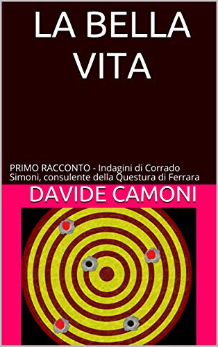 Davide Camoni – La bella vita. Primo racconto delle indagini di Corrado Simoni (2018)