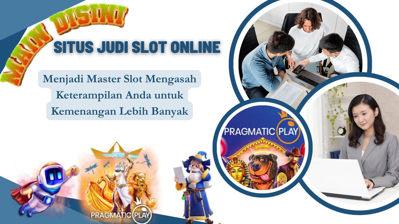 Menjadi Master Slot Mengasah Keterampilan Anda untuk Kemenangan Lebih Banyak