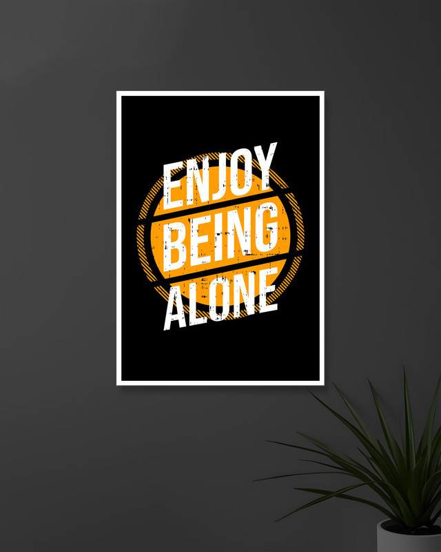 Enjoy Being Alone | Typography | Quotes Posters