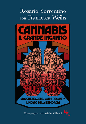 Rosario Sorrentino, Francesca Weihs - Cannabis. Il grande inganno (2026)