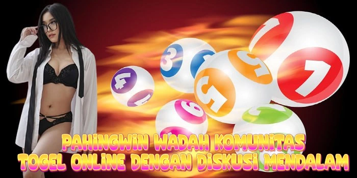 PAHINGWIN Wadah Komunitas Togel Online Dengan Diskusi Mendalam