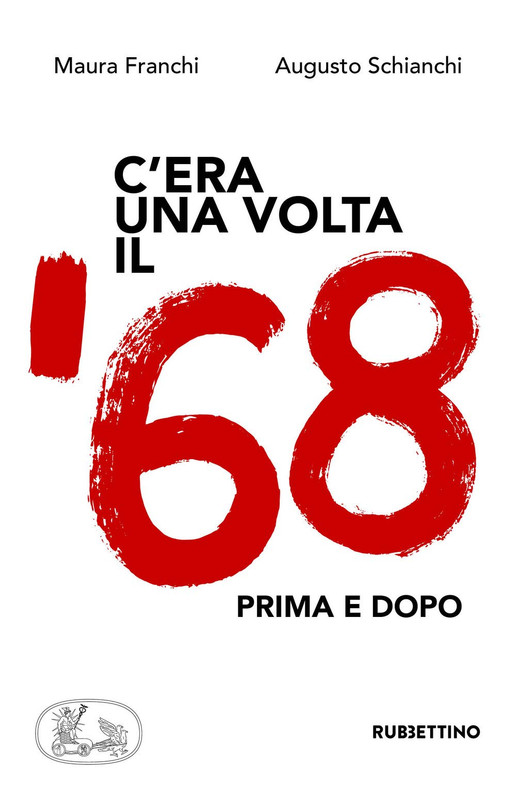 Maura Franchi, Augusto Schianchi - C'era una volta il '68. Prima e dopo (2018)