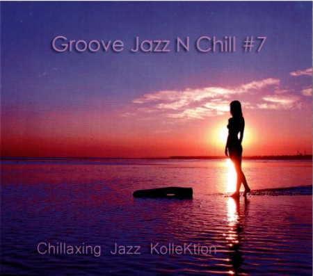 Chillaxing Jazz KolleKtion   Groove Jazz N Chill #7 (2019)