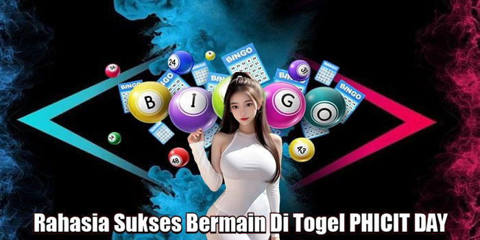 Rahasia Sukses Bermain Di Togel PHICIT DAY