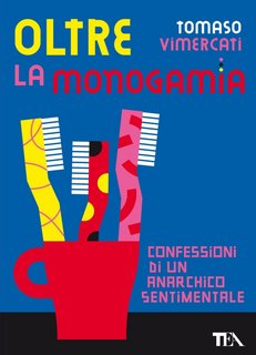 Tomaso Vimercati - Oltre la monogamia (2022)