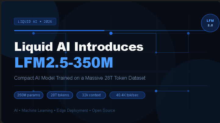 Liquid AI Launches LFM2.5-350M, Compact AI Model Trained on Massive 28T Token Dataset