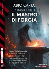Fabio Carta – Arma Infero Vol. 1. Il mastro di forgia (2026)