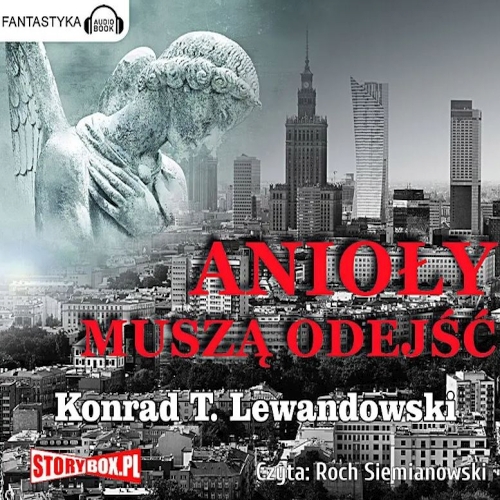 Konrad T. Lewandowski - Anioły muszą odejść  