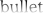 bullet