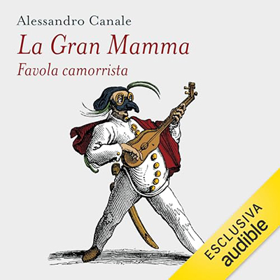 Alessandro Canale - La gran mamma꞉ Favola camorrista (2024) (mp3 - 128 kbps)