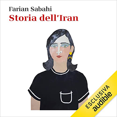 Farian Sabahi - Storia dell'Iran. 1890-2020 (2023) (mp3 - 128 kbps)