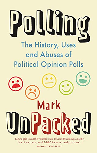Polling UnPacked: The History, Uses and Abuses of Political Opinion Polls