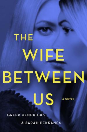 Greer Hendricks, Sarah Pekkanen -- The Wife Between Us (2018)