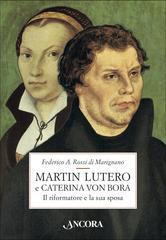 Federico A. Rossi di Marignano – Martin Lutero e Caterina von Bora. Il riformatore e la sua sposa (2013)