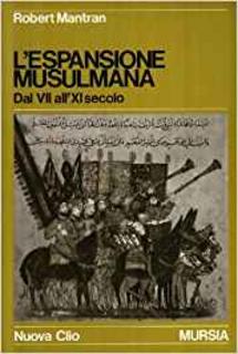Robert Mantran - L' espansione musulmana dal VII all'XI secolo (1978)