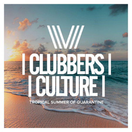 VA - Clubbers Culture Tropical Summer Of Quarantine (2020)