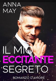 Anna May - I miliardari della Grande Città Vol. 4. Il mio eccitante segreto (2023)