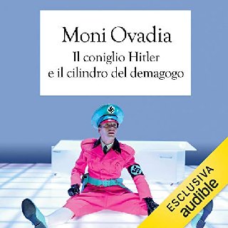 Moni Ovadia - Il coniglio Hitler e il cilindro del demagogo (2019) .mp3 - 160 kbps