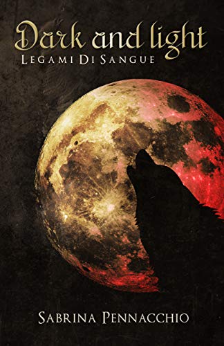Sabrina Pennacchio – Dark and Light: Legami di Sangue (2021)