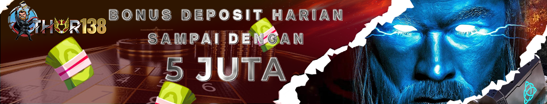 BONUS DEPOSIT HARIAN SAMPAI DENGAN 5 JUTA