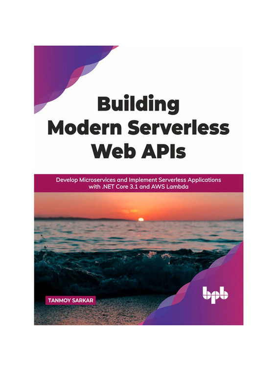 Building Modern Serverless Web APIs Develop Microservices and Implement Serverless Applications w... Building Modern Serverless Web APIs Develop Microservices and Implement Serverless Applications w...