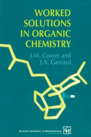 Worked Solutions in Organic Chemistry (1st Edition)