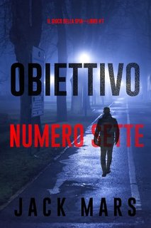 Jack Mars - Obiettivo n.umero sette (Il gioco della spia libro 7) (2024)