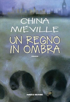 China Miéville - Un regno in ombra (2014)