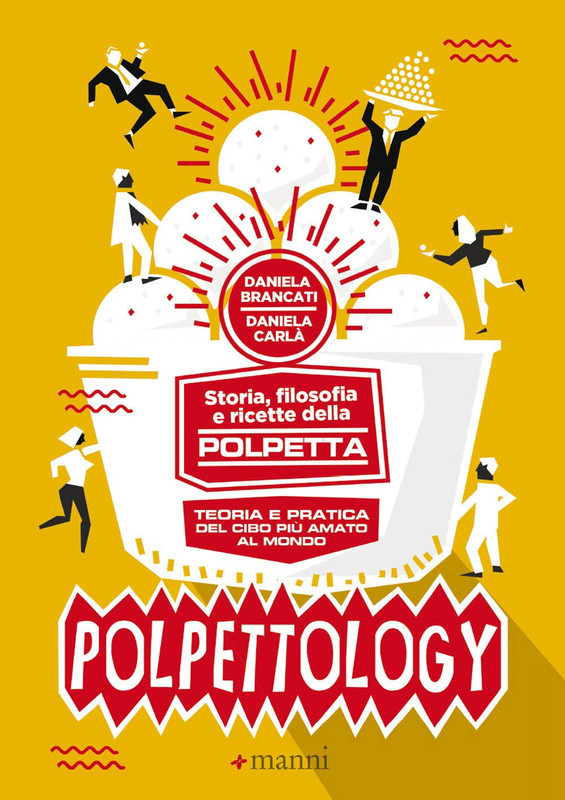 Daniela Brancati, Daniela Carlà - Polpettology. Storia, filosofia e ricette della polpetta (2018)