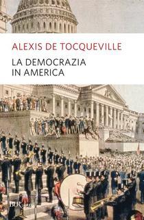 Alexis De Tocqueville - La democrazia in America (2006)