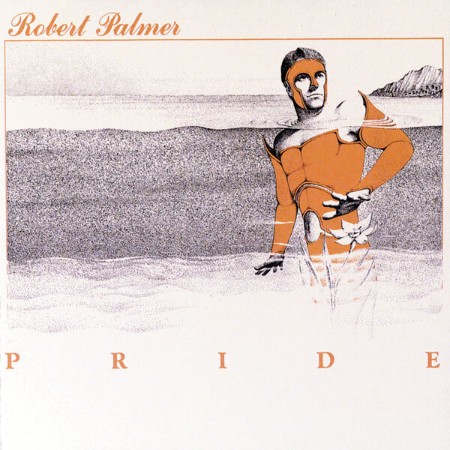 Robert Palmer - Pride (Deluxe Edition) (1983)
