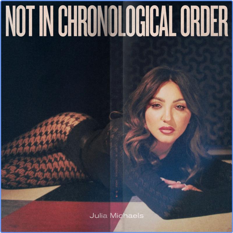 Julia Michaels - Not In Chronological Order (HD 24Bit, 2021) FLAC LossLess