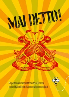 Alberto Douglas Scotti - Mai detto! Repertorio di frasi attribuite ai Grandi, e che i Grandi non hanno mai pronunciato (2024)