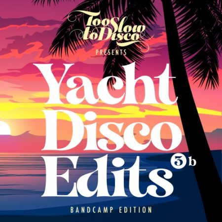 TSTD Edits / DJ Supermarkt - Too Slow To Disco - Yacht Disco Edits Vol. 3b (2021) [Hi-Res]