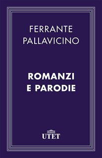 Ferrante Pallavicino - Romanzi e parodie (2013)