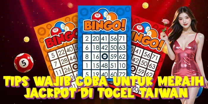 Tips Wajib Coba Untuk Meraih Jackpot Di Togel Taiwan