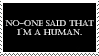 no one said i'm a human