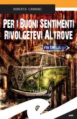 Roberto Carboni – Per i buoni sentimenti rivolgetevi altrove (2018)