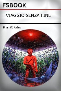 Brian W. Aldiss - Viaggio senza fine (1963)