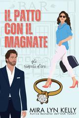 Mira Lyn Kelly – Gli scapoli d’oro Vol. 3. Il patto con il magnate (2026)