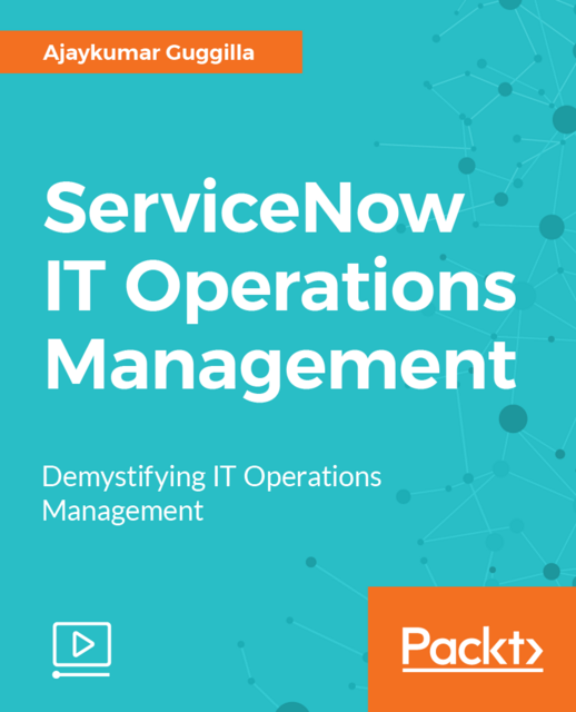Packt - ServiceNow IT Operations Management Packt - ServiceNow IT Operations Management