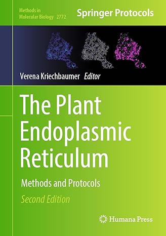 The Plant Endoplasmic Reticulum: Methods and Protocols (2nd Edition)