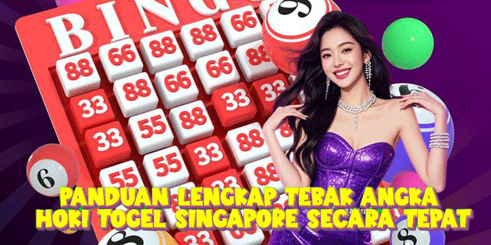 Panduan Lengkap Tebak Angka Hoki Togel Singapore Secara Tepat Panduan Lengkap Tebak Angka Hoki Togel Singapore Secara Tepat